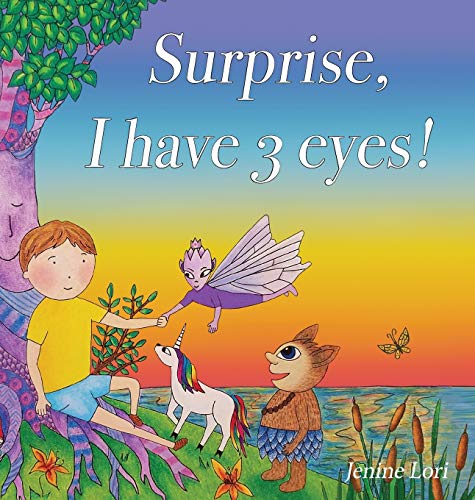 Surprise, I have 3 eyes!: A children's book about awakening inner vision