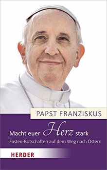 Macht euer Herz stark: Fasten-Botschaften auf dem Weg nach Ostern