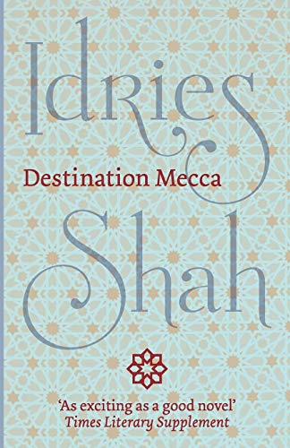 Idries Shah Destination Mecca