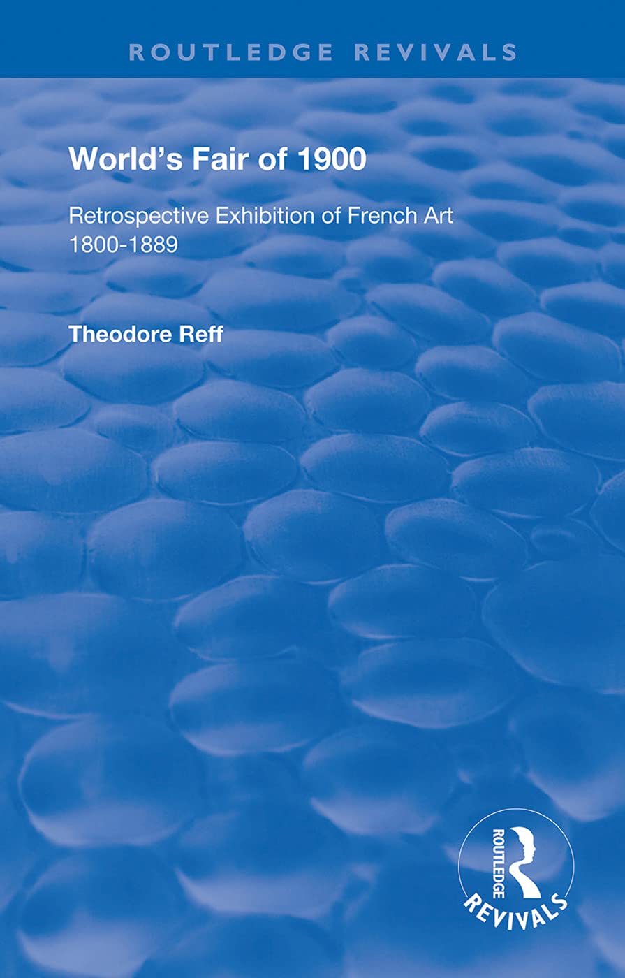 World's Fair of 1900: Retrospective Exhibition of French Art 1800-1889 (Routledge Revivals)