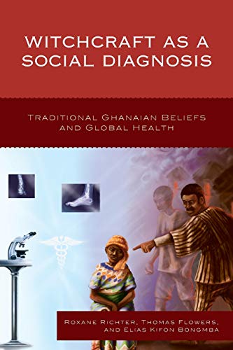 Witchcraft as a Social Diagnosis: Traditional Ghanaian Beliefs and Global Health
