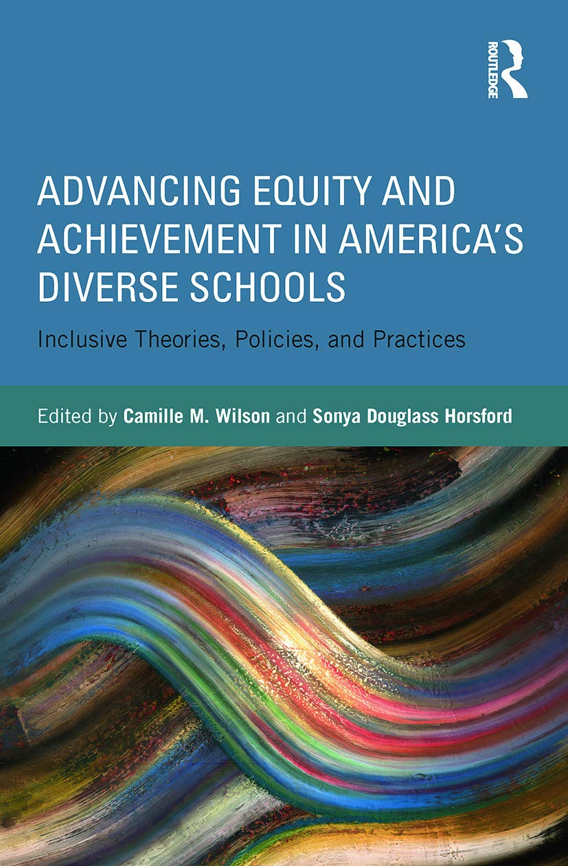 Advancing Equity and Achievement in America's Diverse Schools: Inclusive Theories, Policies, and Practices