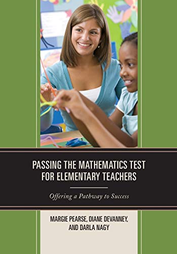 Passing the Mathematics Test for Elementary Teachers: Offering a Pathway to Success