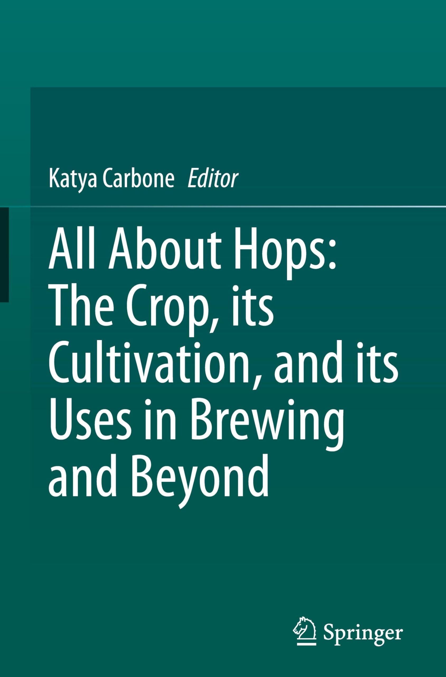 All About Hops: The Crop, Its Cultivation and Its Uses in Brewing and Beyond