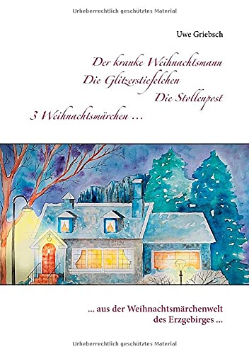 Die Glitzerstiefelchen: 3 Märchen ... aus der Weihnachtsmärchenwelt des Erzgebirges ...