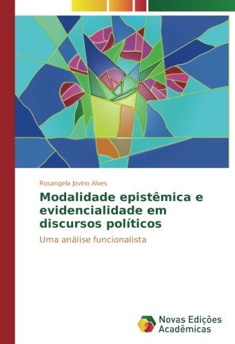 Modalidade epistêmica e evidencialidade em discursos políticos: Uma análise funcionalista