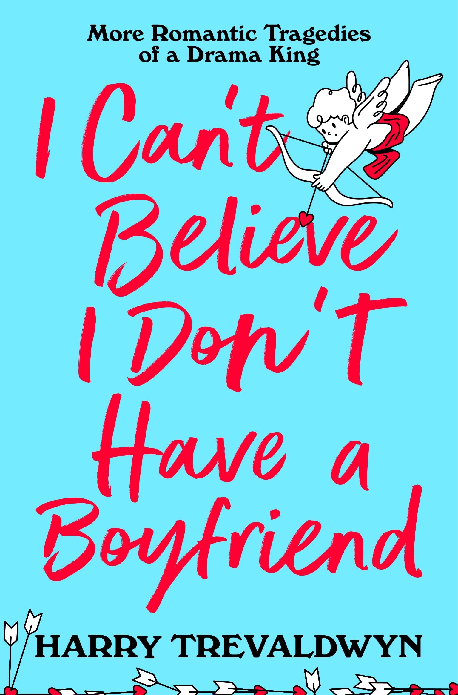 I Can't Believe I Don't Have a Boyfriend: More Romantic Tragedies of a Drama King (Patch Simmons, 2)