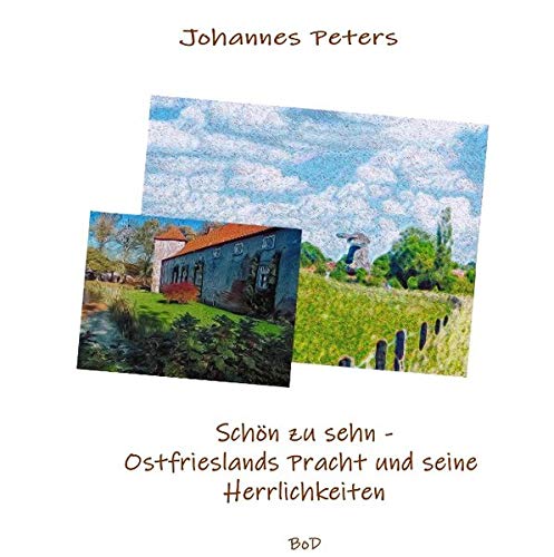 Schön zu sehn -: Ostfrieslands Pracht und seine Herrlichkeiten