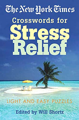 The New York Times Crosswords for Stress Relief: Light and Easy Puzzles (New York Times Crossword Puzzles)