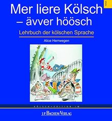 Mer liere Kölsch - ävver höösch: Elementarkurs der kölnischen Sprache