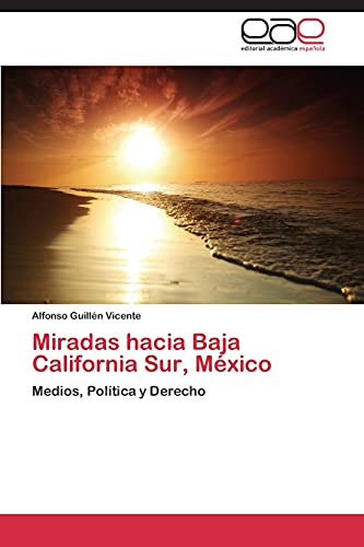 Miradas hacia Baja California Sur, México: Medios, Política y Derecho