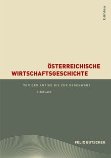 Österreichische Wirtschaftsgeschichte: Von der Antike bis zur Gegenwart