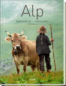 Alp: himmelhoch - erdenschön