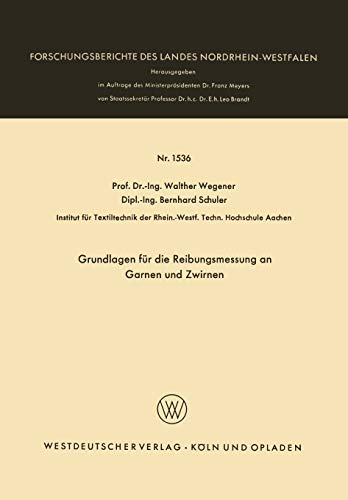 Grundlagen für die Reibungsmessung an Garnen und Zwirnen (Forschungsberichte des Landes Nordrhein-Westfalen, 1536, Band 1536)