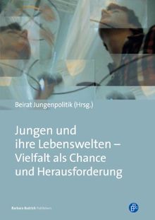 Jungen und ihre Lebenswelten. Vielfalt als Chance und Herausforderung