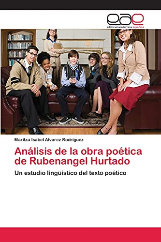 Análisis de la obra poética de Rubenangel Hurtado: Un estudio lingüístico del texto poético