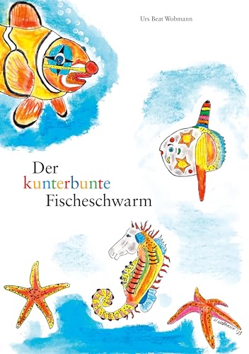 Der kunterbunte Fischeschwarm