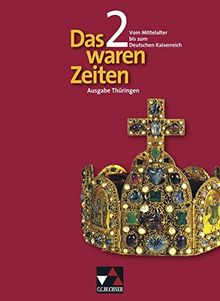 Das waren Zeiten - Thüringen / Das waren Zeiten Thüringen 2: Unterrichtswerk für Geschichte an Gymnasien, Sekundarstufe I / Für die Klassenstufe 7/8