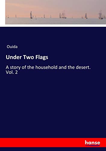 Under Two Flags: A story of the household and the desert. Vol. 2