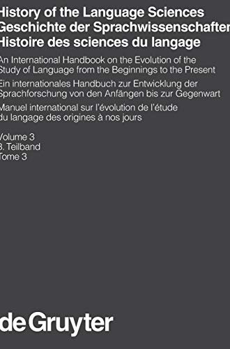 History of the Language Sciences / Geschichte der Sprachwissenschaften / Histoire des sciences du langage. 3. Teilband: Ein internationales Handbuch ... and Communication Science [HSK], 18/3)
