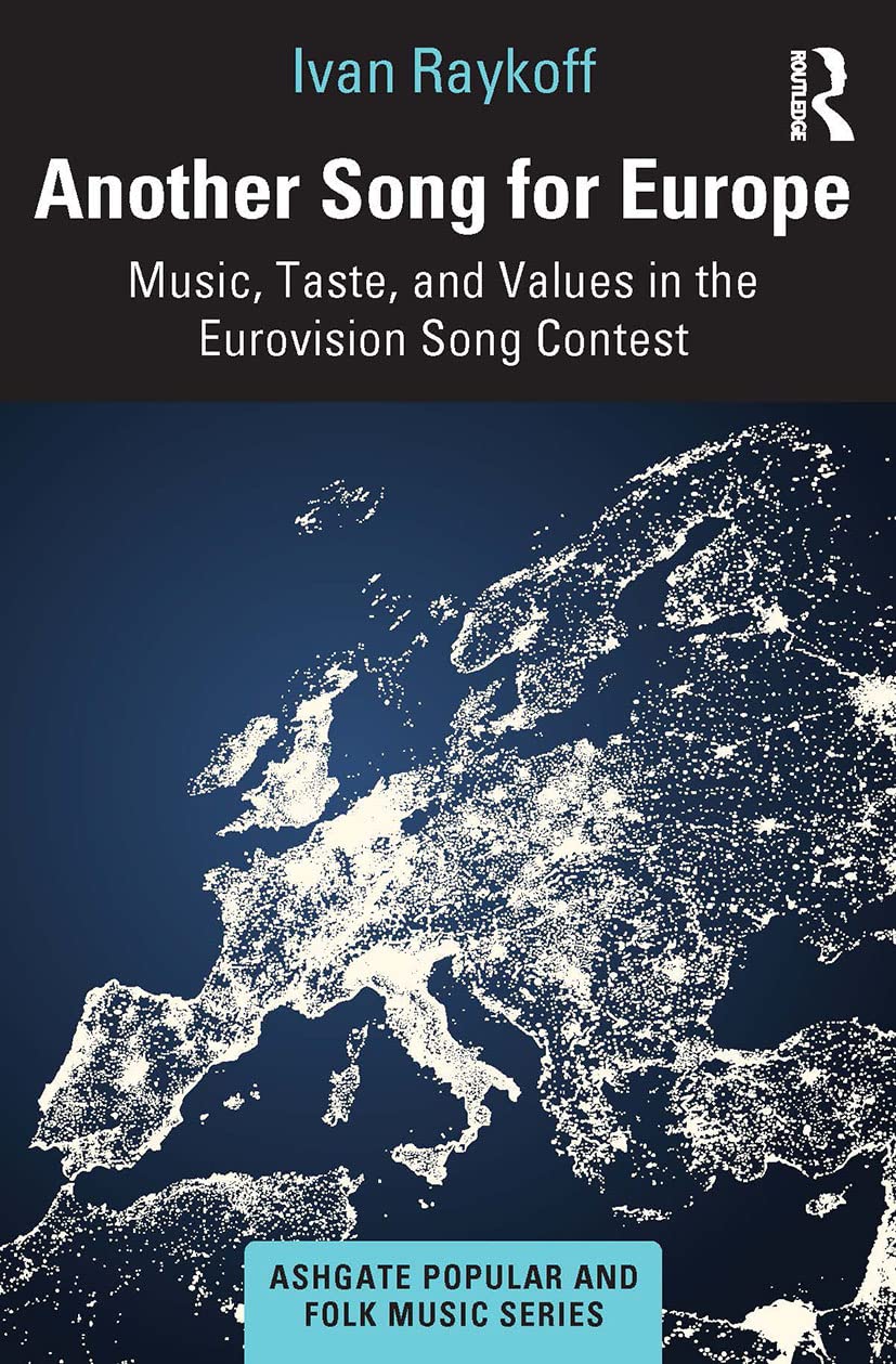 Another Song for Europe: Music, Taste, and Values in the Eurovision Song Contest (Ashgate Popular and Folk Music)