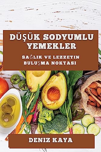 Dü¿ük Sodyumlu Yemekler: Sa¿l¿kl¿ ve Lezzetli Bir Mutfak ¿çin