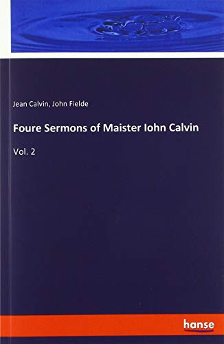 Foure Sermons of Maister Iohn Calvin: Vol. 2