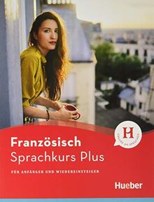 Hueber Sprachkurs Plus Französisch – Premiumausgabe: Für Anfänger und Wiedereinsteiger / Buch mit Audios und Videos online, Online-Übungen und LEO-Onlinekurs