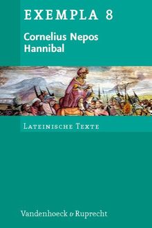 Cornelius Nepos, Hannibal: Text mit Erläuterungen. Arbeitsaufträge, Begleittexte, Stilistik und Übungen zu Grammatik und Texterschließung (Exempla)