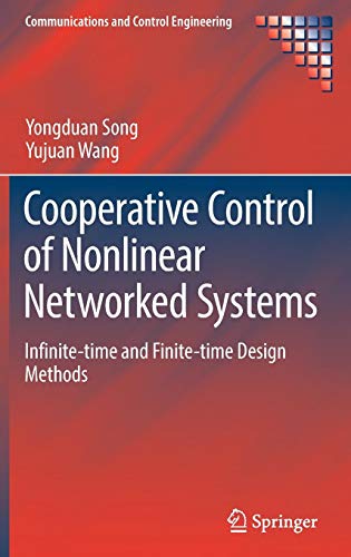 Cooperative Control of Nonlinear Networked Systems: Infinite-time and Finite-time Design Methods (Communications and Control Engineering)