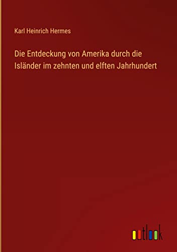 Die Entdeckung von Amerika durch die Isländer im zehnten und elften Jahrhundert