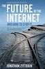 The Future of the Internet -- And How to Stop It