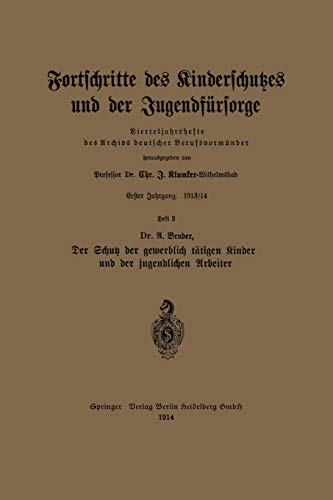 Der Schutz der gewerblich tätigen Kinder und der jugendlichen Arbeiter (Vierteljahrshefte des Archivs deutscher Berufsvormünder, 2, Band 2)