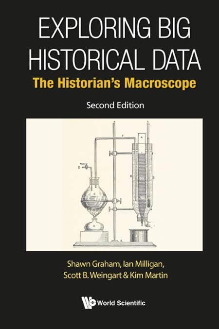 Exploring Big Historical Data: The Historian's Macroscope (second Edition)