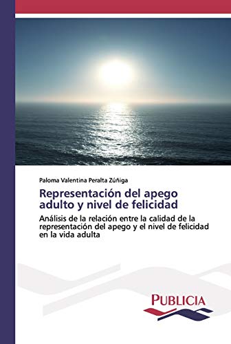 Representación del apego adulto y nivel de felicidad: Análisis de la relación entre la calidad de la representación del apego y el nivel de felicidad en la vida adulta