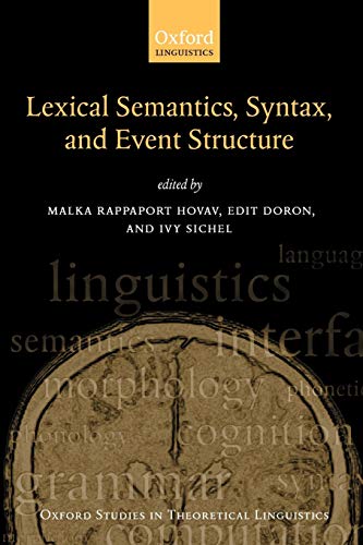 Lexical Semantics, Syntax, and Event Structure (Oxford Studies in Theoretical Linguistics)