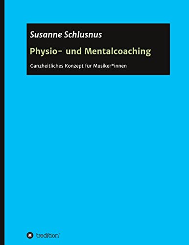 Physio- und Mentalcoaching: Ganzheitliches Konzept für Musiker*innen