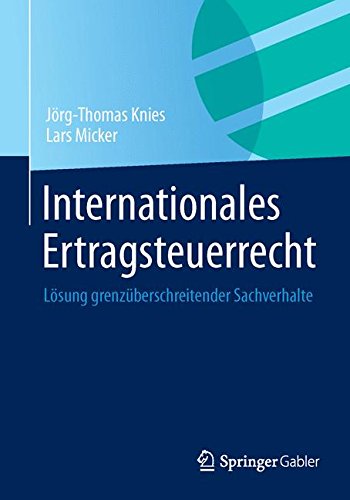 Internationales Ertragsteuerrecht: Lösung Grenzüberschreitender Sachverhalte (German Edition)