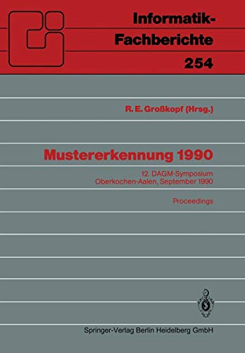 Mustererkennung 1990: 12. DAGM-Symposium Oberkochen-Aalen, 24.–26. September 1990. Proceedings (Informatik-Fachberichte, 254, Band 254)