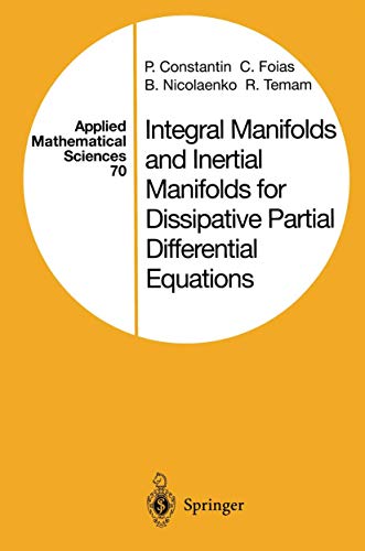 Integral Manifolds and Inertial Manifolds for Dissipative Partial Differential Equations (Applied Mathematical Sciences, 70, Band 70)