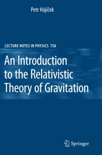 An Introduction to the Relativistic Theory of Gravitation (Lecture Notes in Physics, Band 750)
