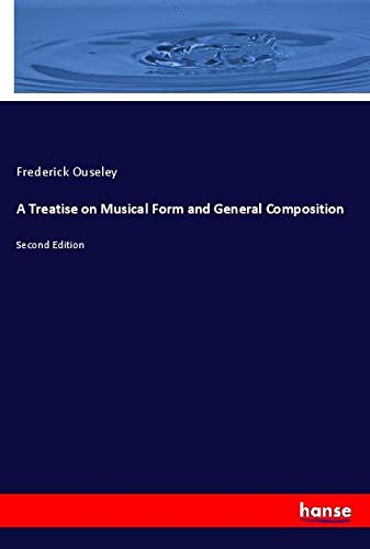 A Treatise on Musical Form and General Composition: Second Edition