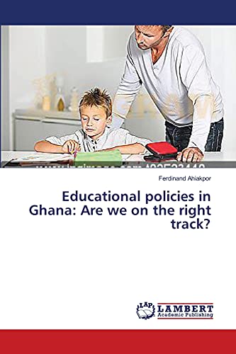 Educational policies in Ghana: Are we on the right track?