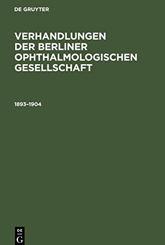 Verhandlungen der Berliner Ophthalmologischen Gesellschaft, Verhandlungen der Berliner Ophthalmologischen Gesellschaft (1893¿1904)