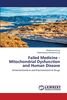 Failed Medicine - Mitochondrial Dysfunction and Human Disease: Antimitochondrial and Promitochondrial Drugs