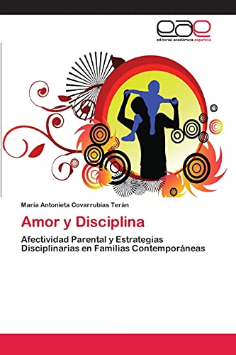 Amor y Disciplina: Afectividad Parental y Estrategias Disciplinarias en Familias Contemporáneas
