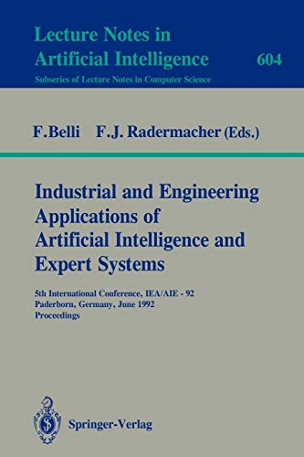 Industrial and Engineering Applications of Artificial Intelligence and Expert Systems: 5th International Conference, IEA/AIE-92, Paderborn, Germany, ... Notes in Computer Science, 604, Band 604)