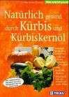 Natürlich gesund durch Kürbis und Kürbiskernöl