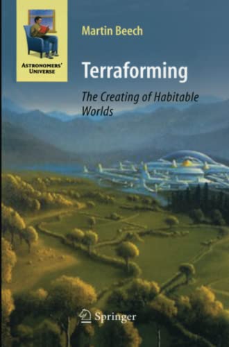 Terraforming: The Creating of Habitable Worlds (Astronomers' Universe)
