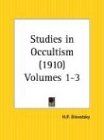 Studies in Occultism (Studies in Occultism, 1910 Vol. 1, 2 & 3, Band 1)